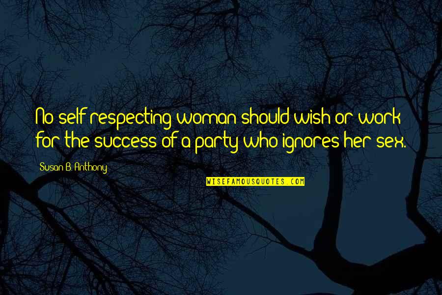 Self Respecting Woman Quotes By Susan B. Anthony: No self-respecting woman should wish or work for