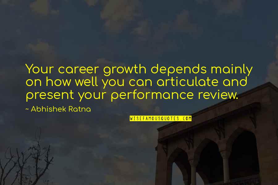 Self Review Quotes By Abhishek Ratna: Your career growth depends mainly on how well