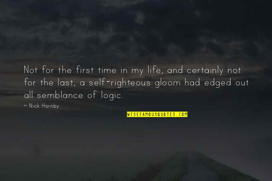 Self Righteous Quotes By Nick Hornby: Not for the first time in my life,