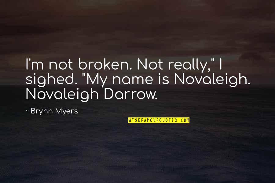 Self Romance Quotes By Brynn Myers: I'm not broken. Not really," I sighed. "My