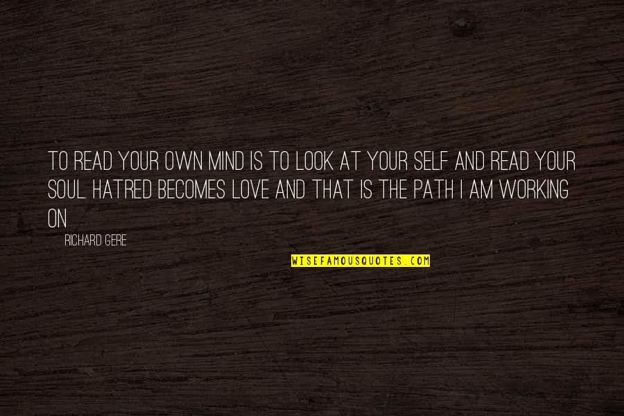 Self-sabotage Love Quotes By Richard Gere: To read your own mind is to look