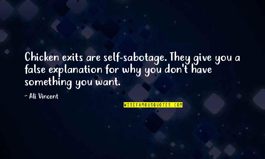 Self Sabotage Quotes By Ali Vincent: Chicken exits are self-sabotage. They give you a