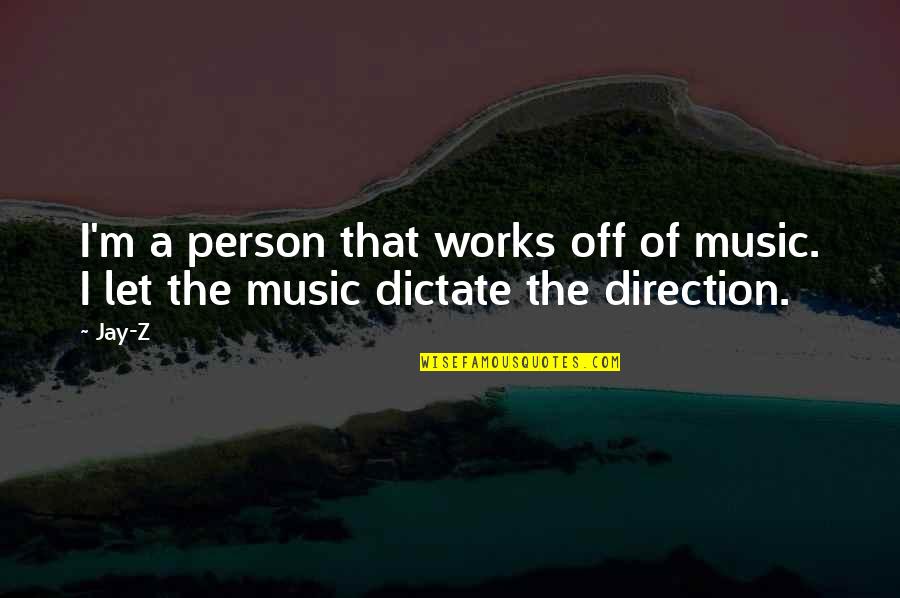 Self Sacrifice For Others Quotes By Jay-Z: I'm a person that works off of music.