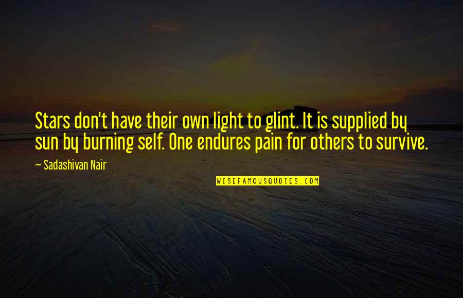 Self Sacrifice For Others Quotes By Sadashivan Nair: Stars don't have their own light to glint.