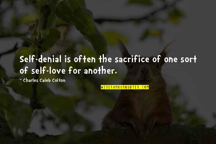 Self Sacrifice Quotes By Charles Caleb Colton: Self-denial is often the sacrifice of one sort Self Sacrifice Quotes By Charles Caleb Colton: Self-denial is often the sacrifice of one sort