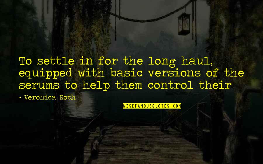 Self Sacrifices For Love Quotes By Veronica Roth: To settle in for the long haul, equipped