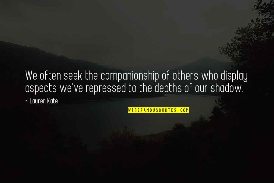 Self Salvation Quotes By Lauren Kate: We often seek the companionship of others who Self Salvation Quotes By Lauren Kate: We often seek the companionship of others who