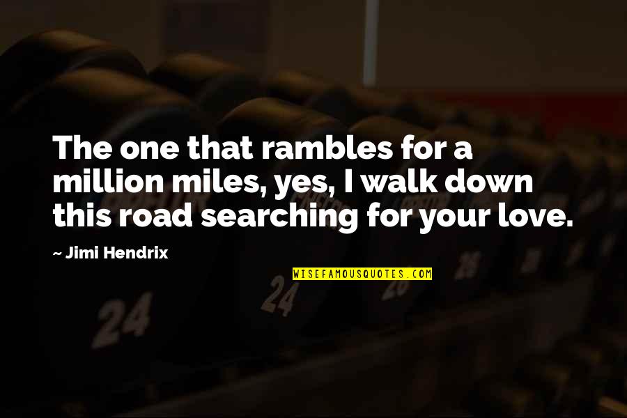 Self Searching Quotes By Jimi Hendrix: The one that rambles for a million miles,