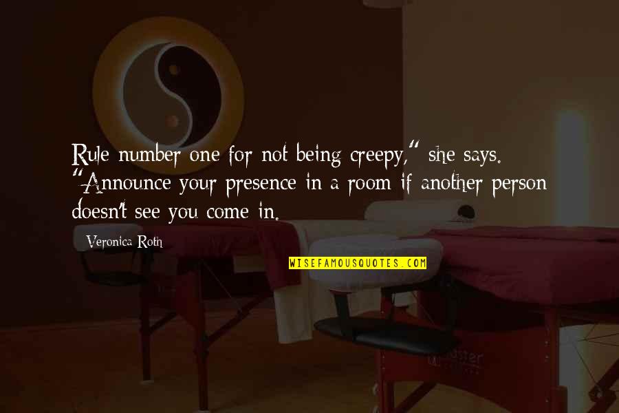 Self Sovereignty Quotes By Veronica Roth: Rule number one for not being creepy," she Self Sovereignty Quotes By Veronica Roth: Rule number one for not being creepy," she