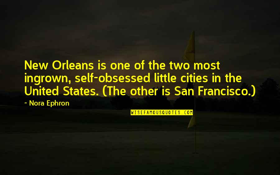 Self-starter Quotes By Nora Ephron: New Orleans is one of the two most