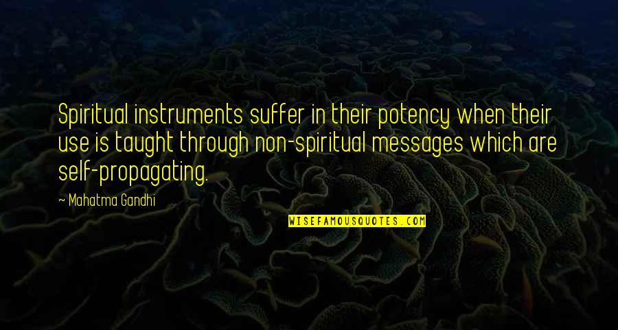 Self Suffering Quotes By Mahatma Gandhi: Spiritual instruments suffer in their potency when their