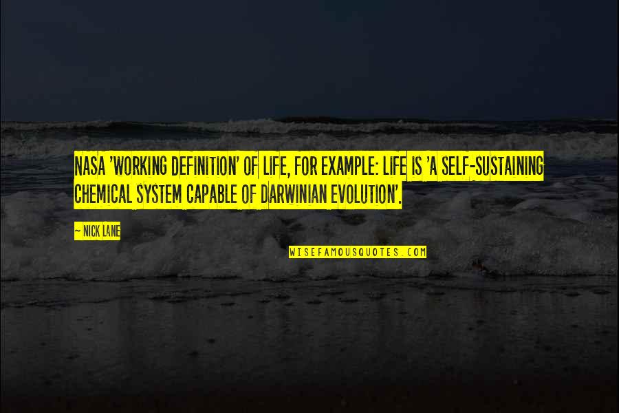 Self Sustaining Quotes By Nick Lane: NASA 'working definition' of life, for example: life