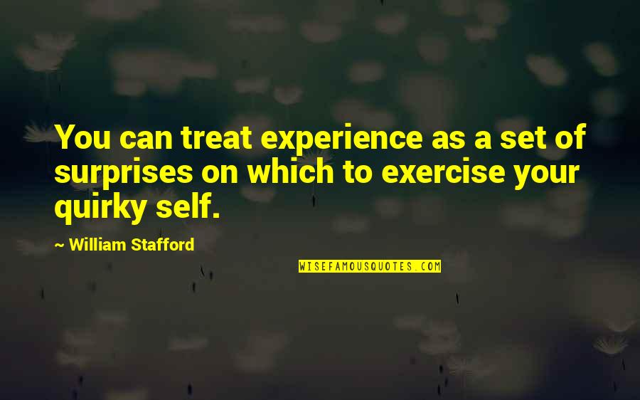 Self Treat Quotes By William Stafford: You can treat experience as a set of