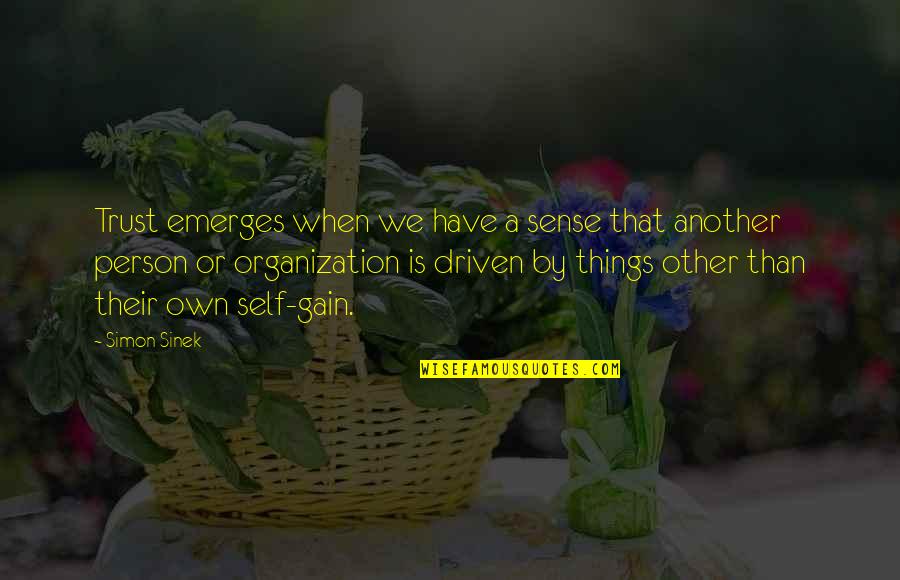 Self Trust Quotes By Simon Sinek: Trust emerges when we have a sense that Self Trust Quotes By Simon Sinek: Trust emerges when we have a sense that