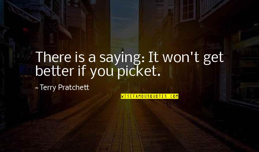 Self Tumblr Quotes By Terry Pratchett: There is a saying: It won't get better