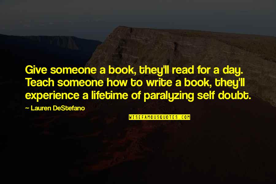 Self Twitter Quotes By Lauren DeStefano: Give someone a book, they'll read for a