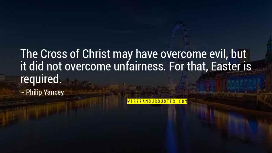 Self Wattpad Quotes By Philip Yancey: The Cross of Christ may have overcome evil, Self Wattpad Quotes By Philip Yancey: The Cross of Christ may have overcome evil,