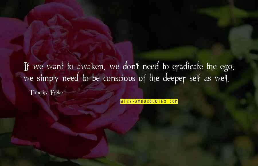 Self Well Quotes By Timothy Freke: If we want to awaken, we don't need