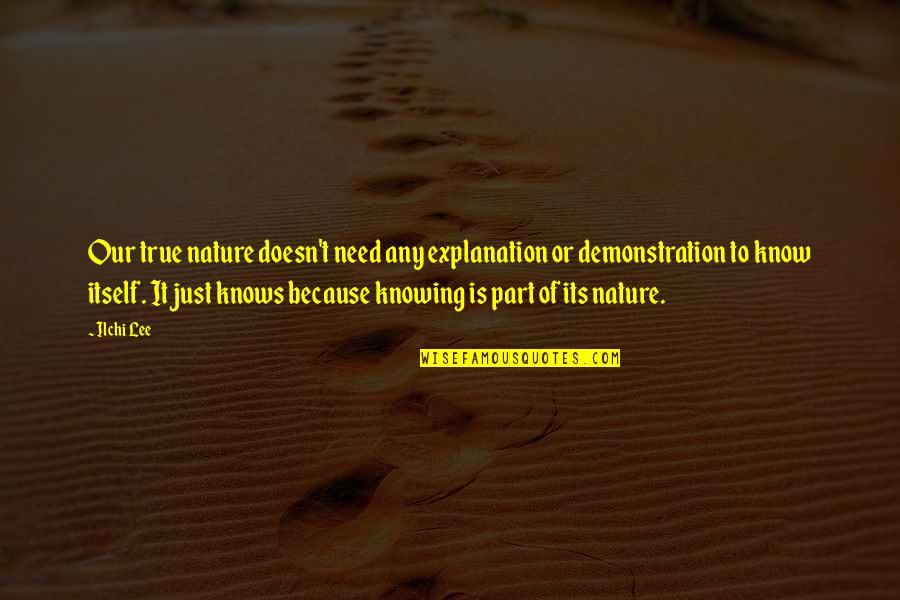 Self With Explanation Quotes By Ilchi Lee: Our true nature doesn't need any explanation or Self With Explanation Quotes By Ilchi Lee: Our true nature doesn't need any explanation or
