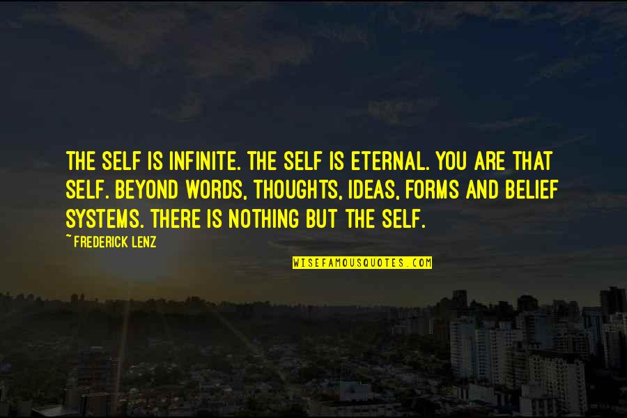 Self Words Quotes By Frederick Lenz: The Self is infinite. The Self is eternal.