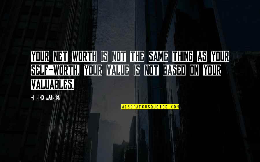 Self Worth And Value Quotes By Rick Warren: Your net worth is not the same thing