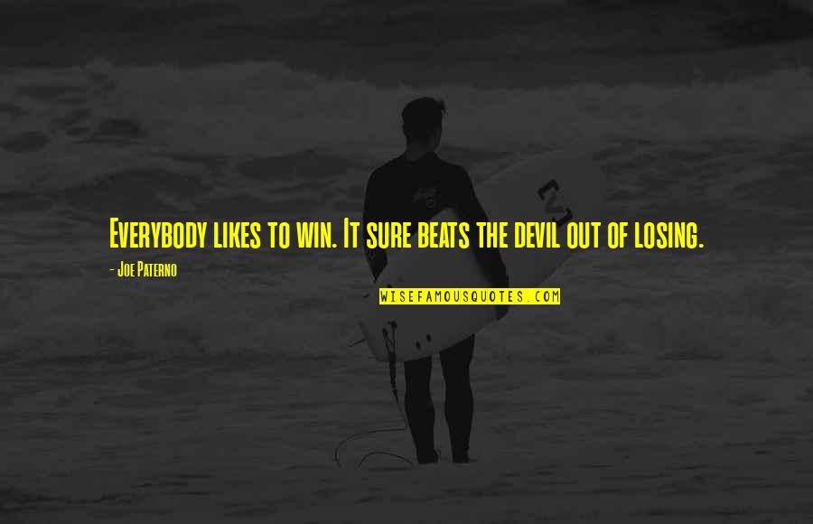 Self Worth For Women Quotes By Joe Paterno: Everybody likes to win. It sure beats the