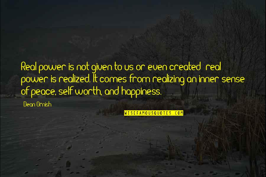 Self Worth Happiness Quotes By Dean Ornish: Real power is not given to us or