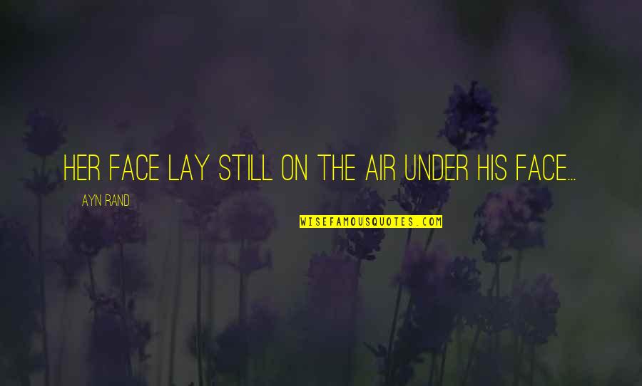 Self Worth Images Quotes By Ayn Rand: her face lay still on the air under