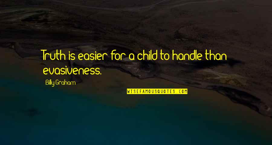 Self Worth Inspirational Inner Peace Quotes By Billy Graham: Truth is easier for a child to handle