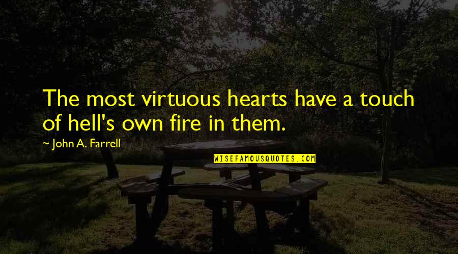 Self Worth Woman Silence Quotes By John A. Farrell: The most virtuous hearts have a touch of