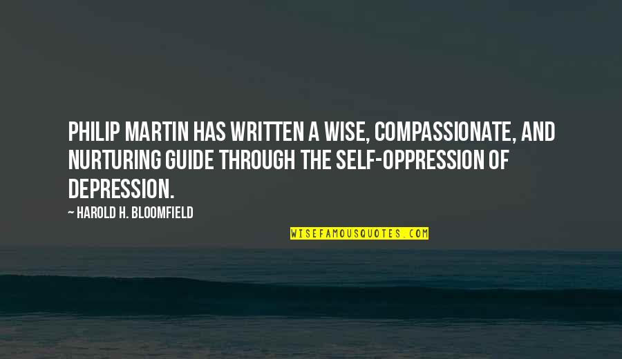 Self Written Quotes By Harold H. Bloomfield: Philip Martin has written a wise, compassionate, and