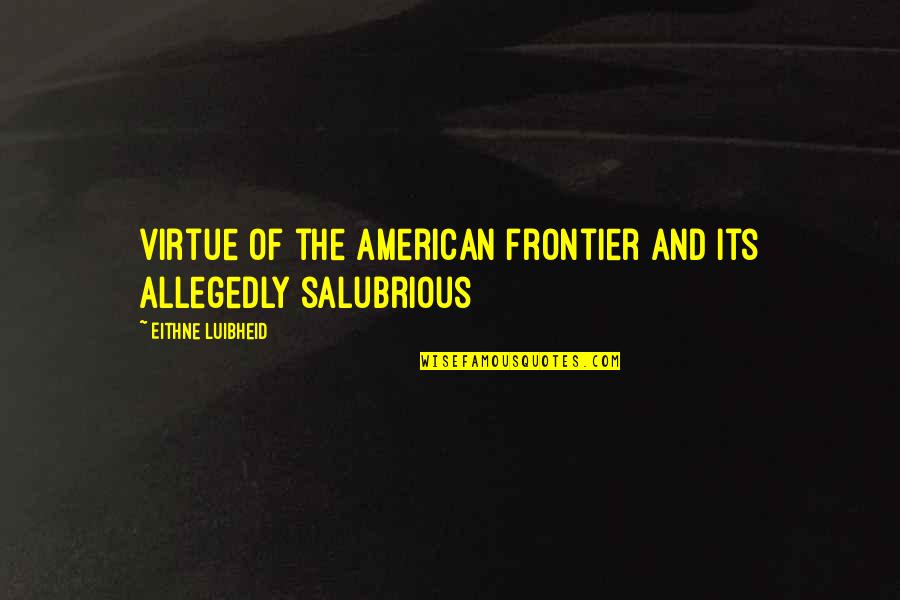Selfhood In Autism Quotes By Eithne Luibheid: virtue of the American frontier and its allegedly Selfhood In Autism Quotes By Eithne Luibheid: virtue of the American frontier and its allegedly