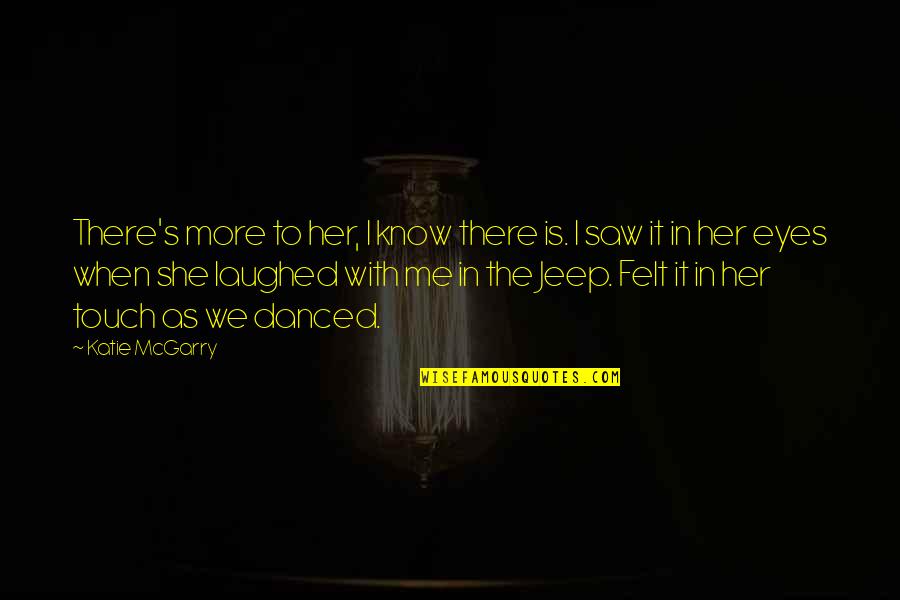 Selfhood Synonym Quotes By Katie McGarry: There's more to her, I know there is. Selfhood Synonym Quotes By Katie McGarry: There's more to her, I know there is.