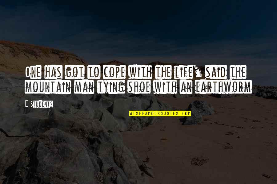 Selfhood Synonym Quotes By Students: One has got to cope with the life,