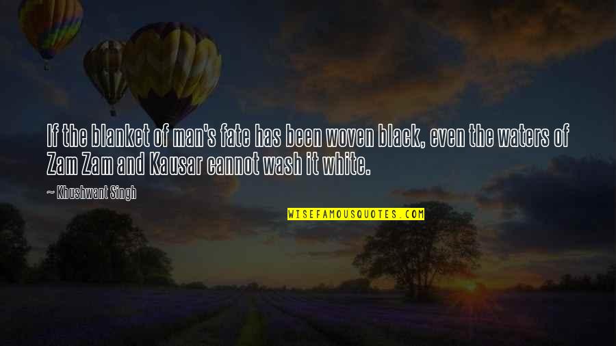 Selfie Abc Quotes By Khushwant Singh: If the blanket of man's fate has been
