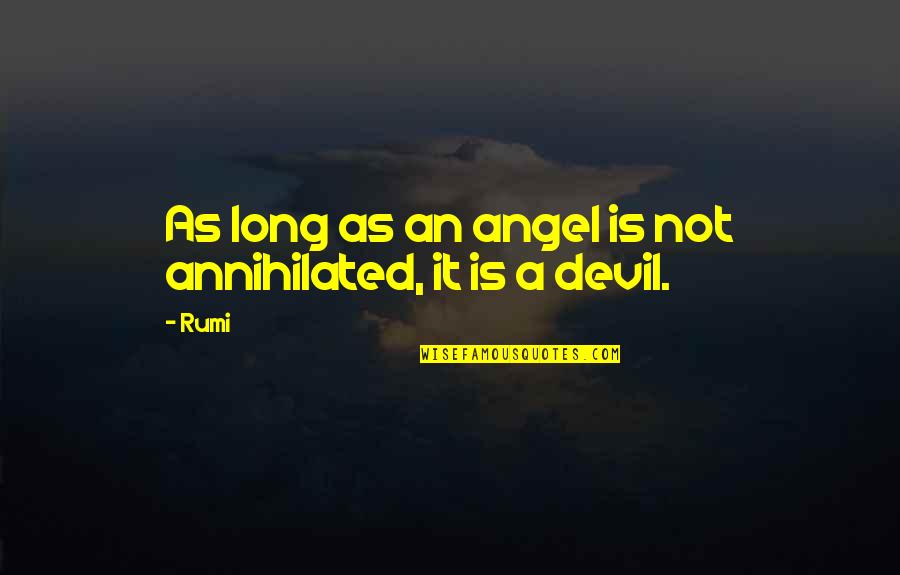 Selfie Addict Quotes By Rumi: As long as an angel is not annihilated,