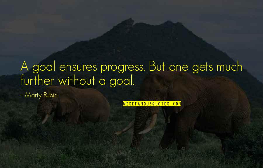 Selfie Caption Quotes By Marty Rubin: A goal ensures progress. But one gets much