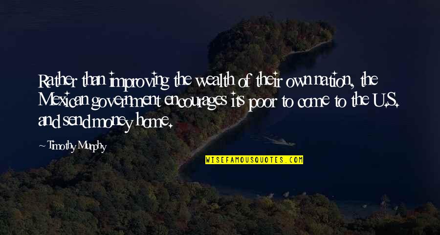 Selfie Eliza Quotes By Timothy Murphy: Rather than improving the wealth of their own