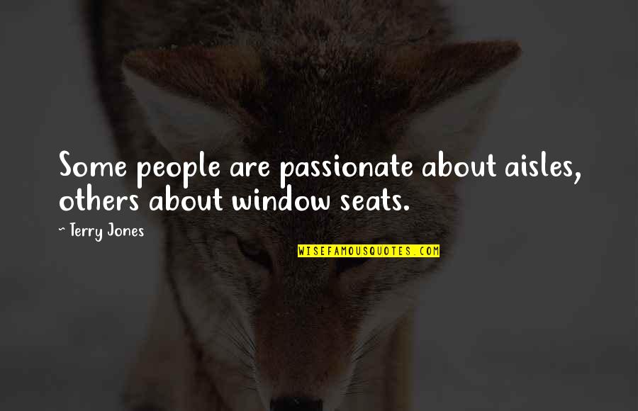 Selfie Hot Quotes By Terry Jones: Some people are passionate about aisles, others about