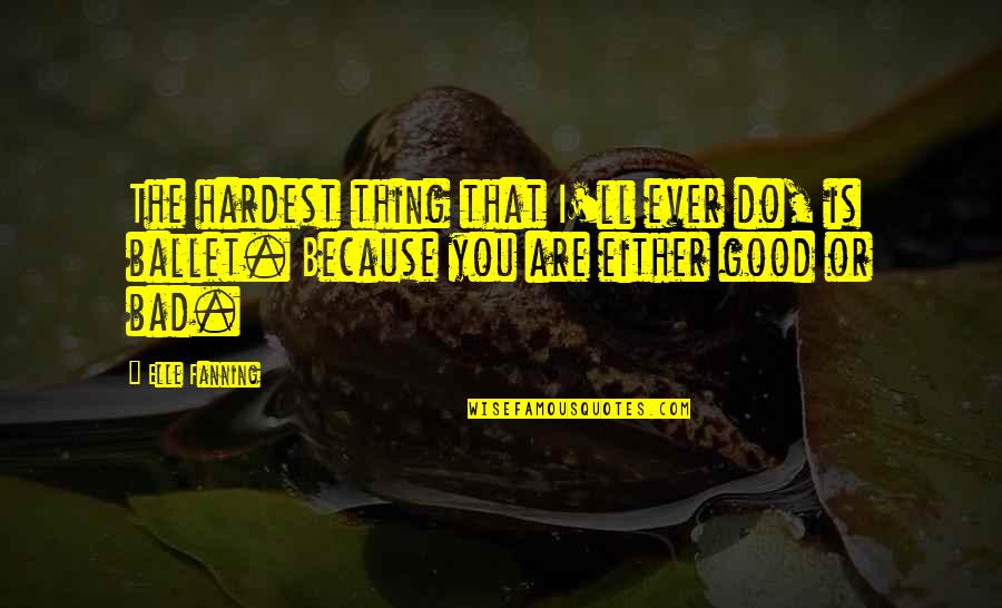 Selfie Picture Quotes By Elle Fanning: The hardest thing that I'll ever do, is