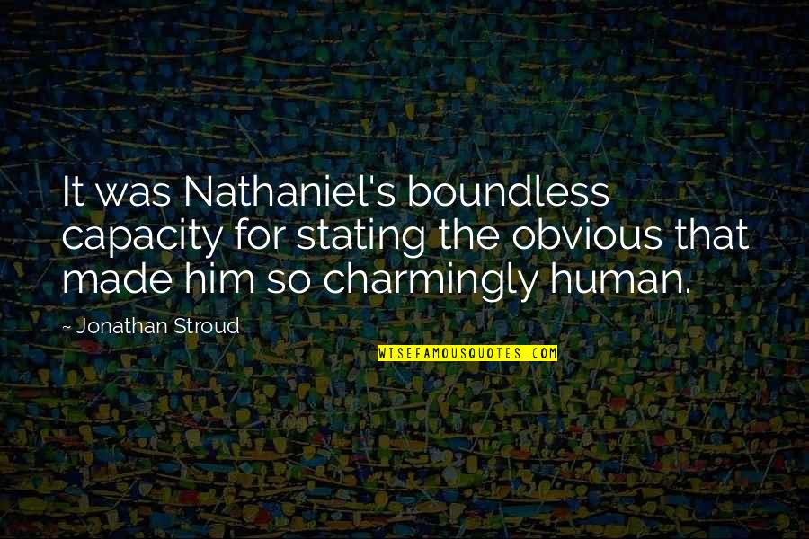Selfie Stick Funny Quotes By Jonathan Stroud: It was Nathaniel's boundless capacity for stating the
