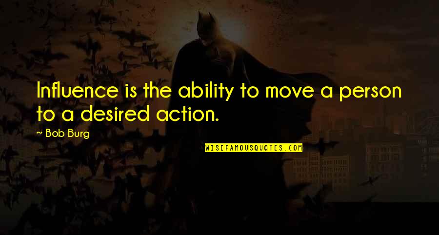 Selfie Tagalog Quotes By Bob Burg: Influence is the ability to move a person