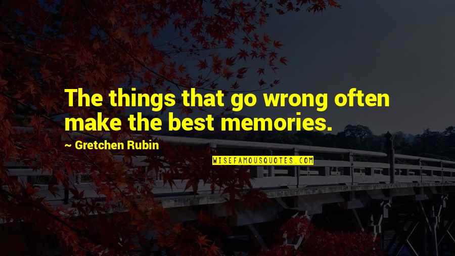 Selfies About Happiness Quotes By Gretchen Rubin: The things that go wrong often make the