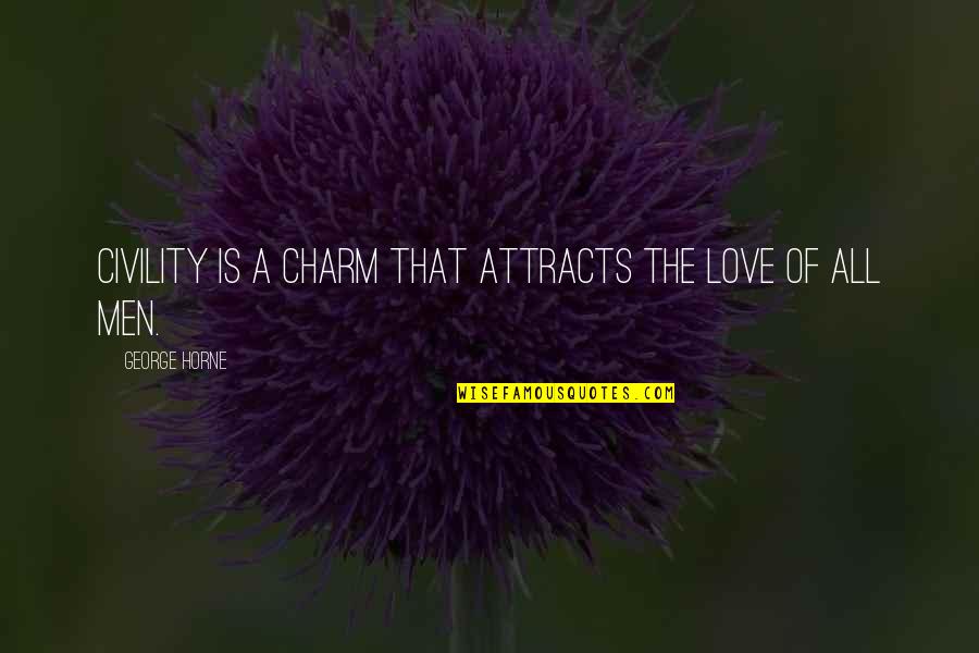 Selfies With Friends Quotes By George Horne: Civility is a charm that attracts the love Selfies With Friends Quotes By George Horne: Civility is a charm that attracts the love