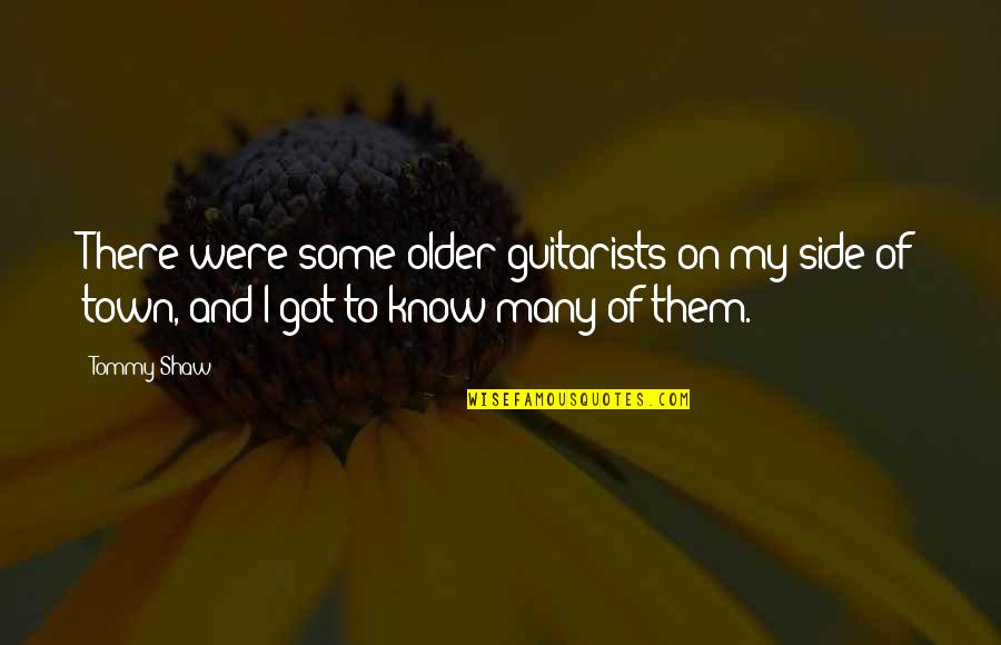 Selfish Alcoholics Quotes By Tommy Shaw: There were some older guitarists on my side