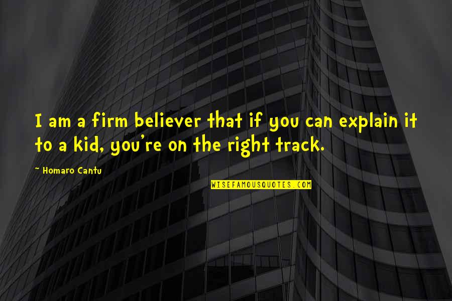 Selfish Bano Quotes By Homaro Cantu: I am a firm believer that if you