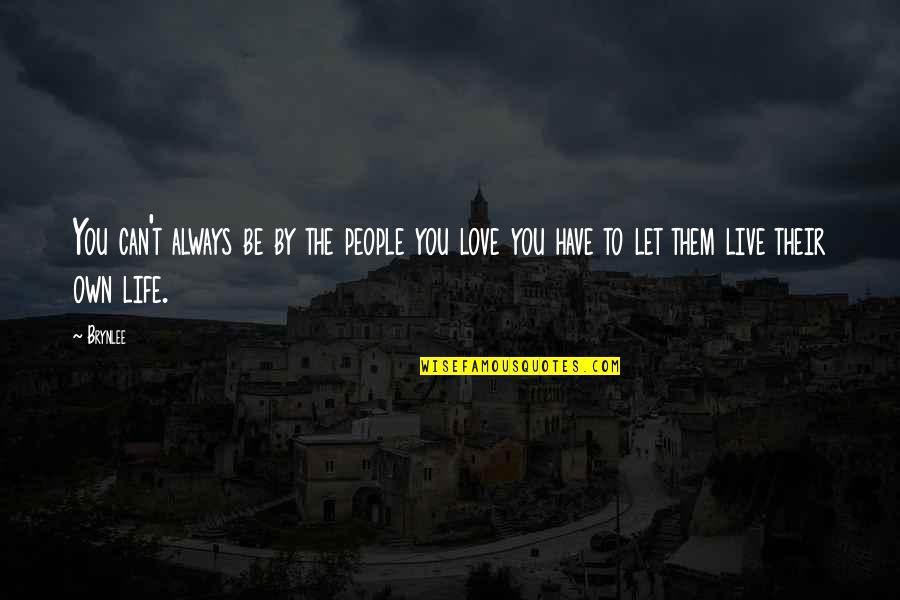 Selfish Giant Memorable Quotes By Brynlee: You can't always be by the people you