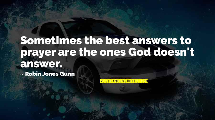 Selfish Greedy Quotes By Robin Jones Gunn: Sometimes the best answers to prayer are the