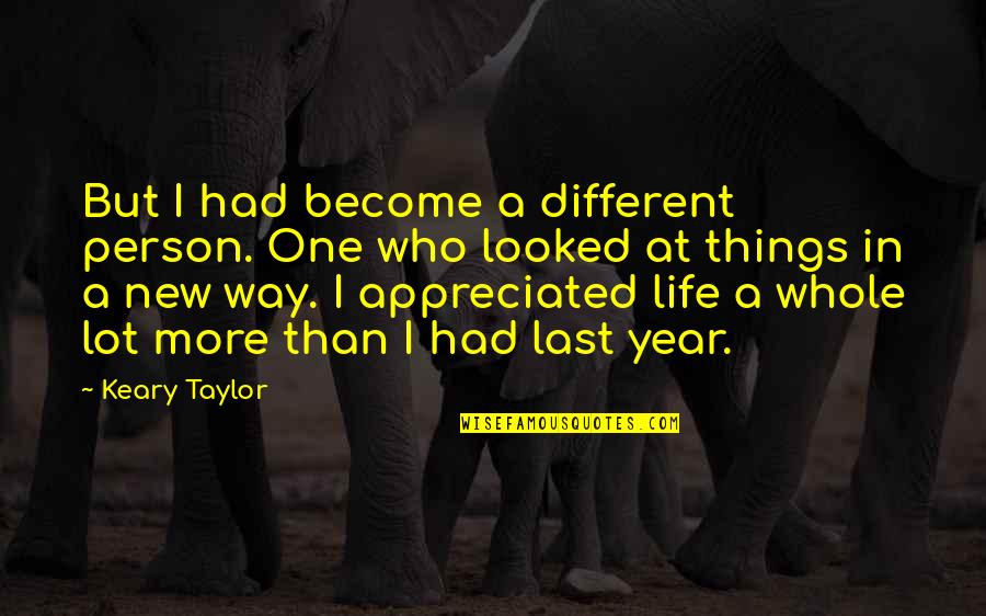 Selfish Humans Quotes By Keary Taylor: But I had become a different person. One