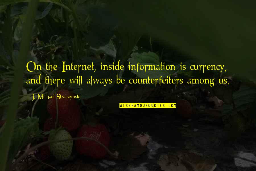 Selfish Lover Quotes By J. Michael Straczynski: On the Internet, inside information is currency, and